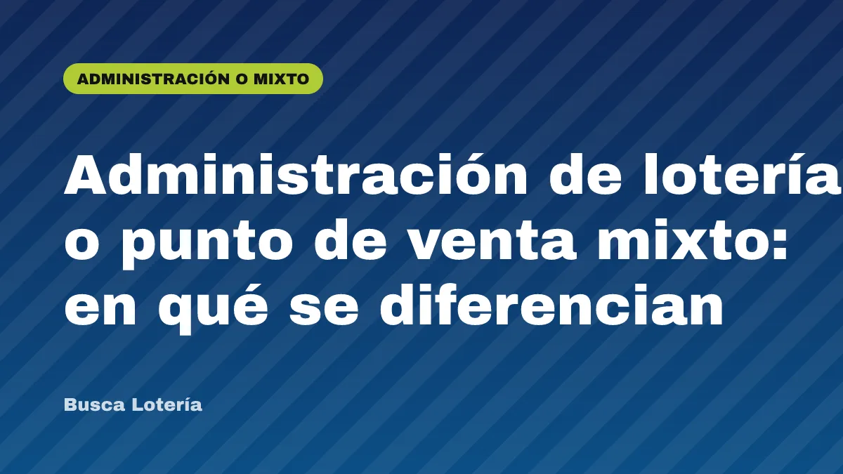 Administración de lotería o punto de venta mixto: en qué se diferencian